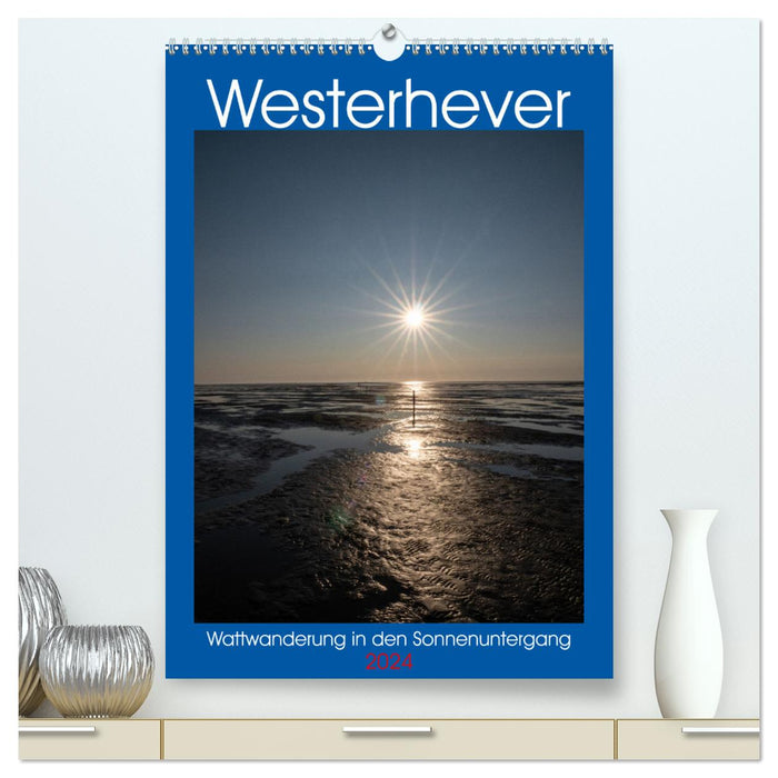 Westerhever - Wattwanderung in den Sonnenuntergang (CALVENDO Premium Wandkalender 2024)