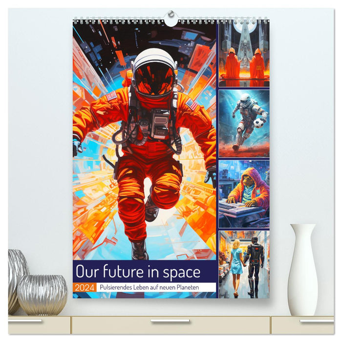 Notre avenir dans l'espace. Une vie vibrante sur de nouvelles planètes (Calendrier mural CALVENDO Premium 2024) 