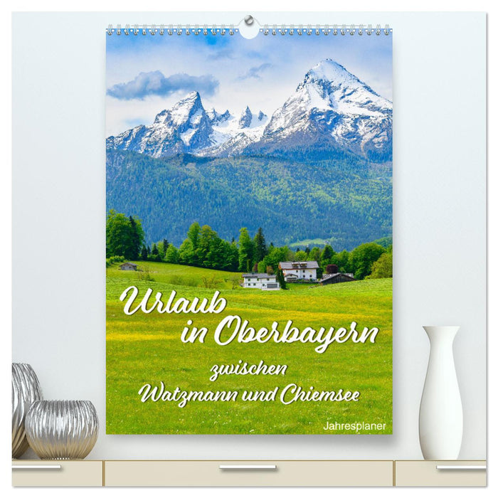 Vacances en Haute-Bavière - entre Watzmann et Chiemsee (Calendrier mural CALVENDO Premium 2024) 