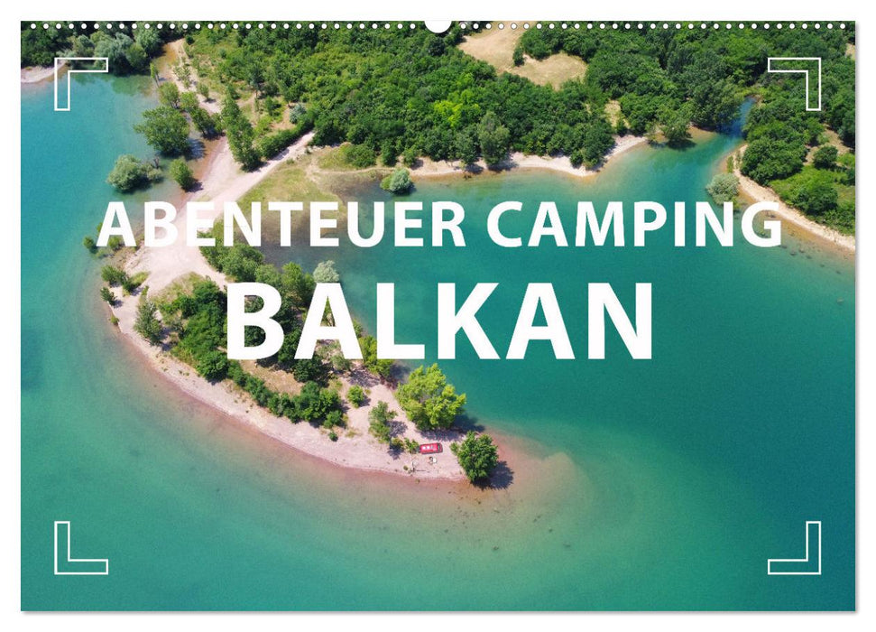 Abenteuer Camping Balkan (CALVENDO Wandkalender 2024)