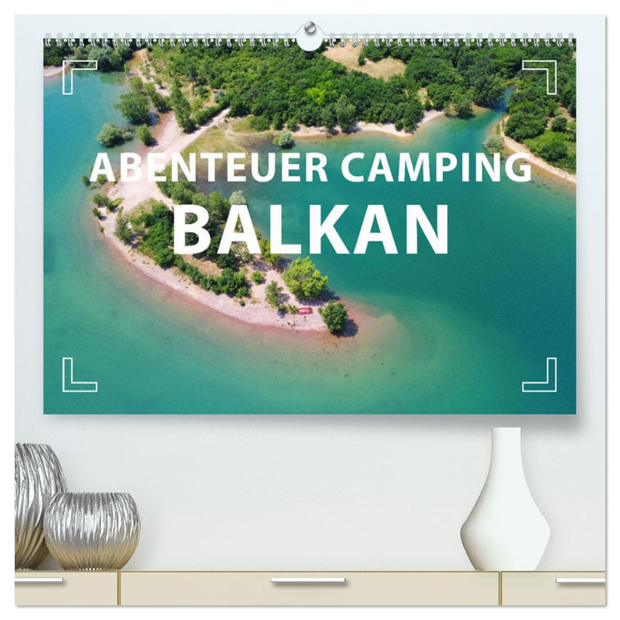 Abenteuer Camping Balkan (CALVENDO Premium Wandkalender 2024)