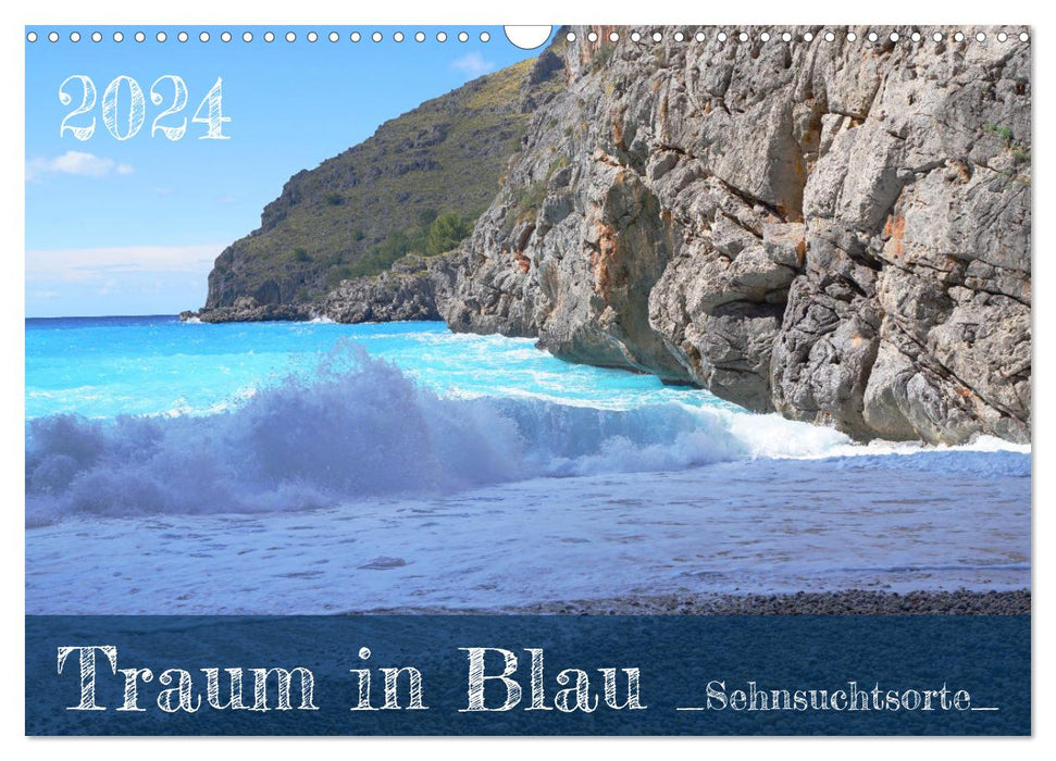 Traum in Blau - Sehnsuchtsorte (CALVENDO Wandkalender 2024)