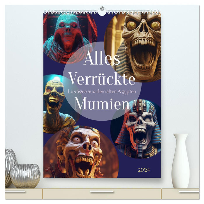 Alles verrückte Mumien (CALVENDO Premium Wandkalender 2024)