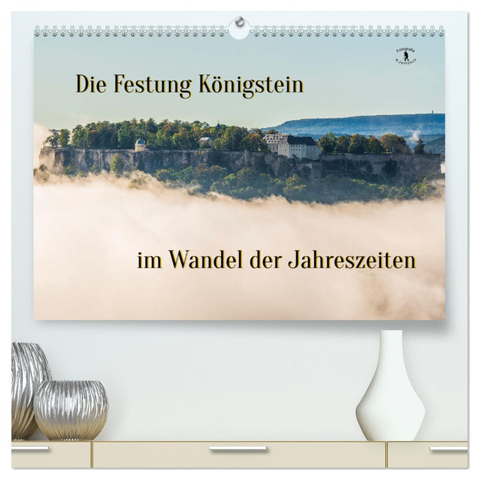 Die Festung Königstein im Wandel der Jahreszeiten (CALVENDO Premium Wandkalender 2024)