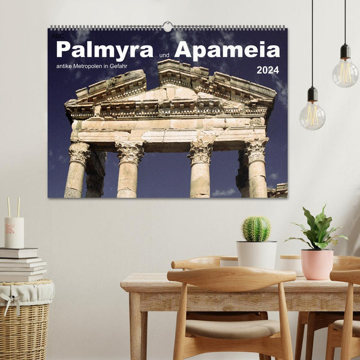 Palmyra und Apameia – Antike Metropolen in Gefahr (CALVENDO Wandkalender 2024)