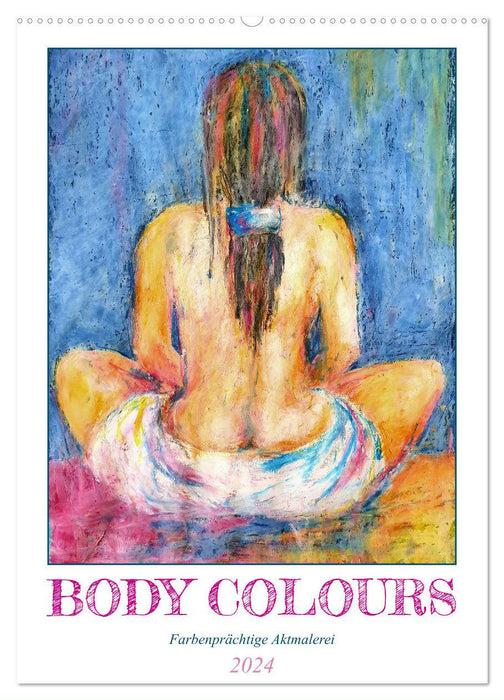 Body Colours - Farbenprächtige Aktmalerei (CALVENDO Wandkalender 2024)