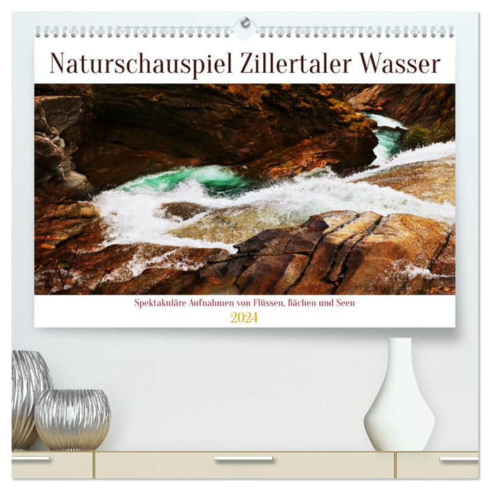 Spectacle naturel Eau du Zillertal (calendrier mural CALVENDO Premium 2024) 