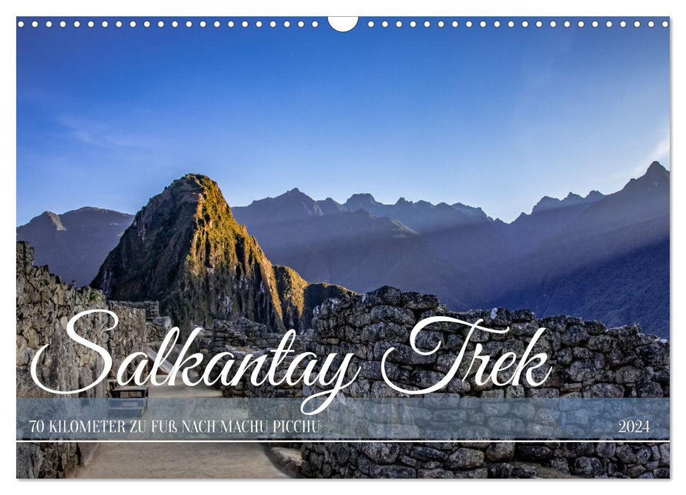Salkantay Trek - 70 Kilometer zu Fuß nach Machu Picchu (CALVENDO Wandkalender 2024)