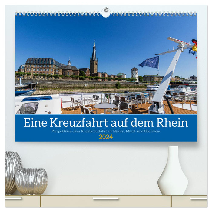Eine Kreuzfahrt auf dem Rhein (CALVENDO Premium Wandkalender 2024)