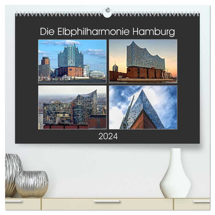 The Elbphilharmonie Hamburg (Calvendo Premium Calendrier mural 2024) 