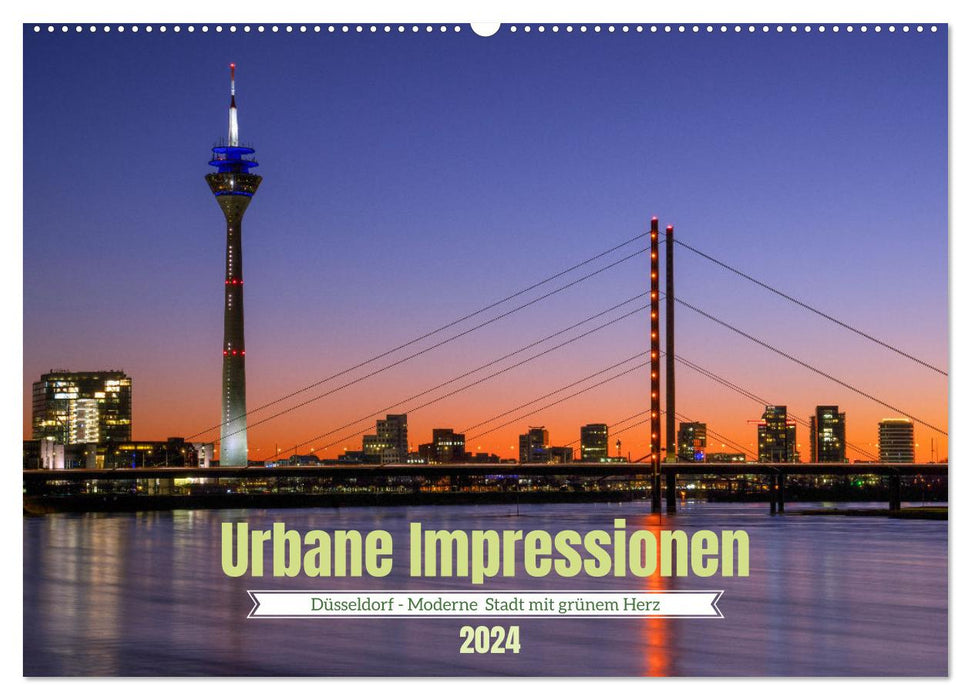 Urbane Impressionen. Düsseldorf - Moderne Stadt mit grünem Herz. (CALVENDO Wandkalender 2024)