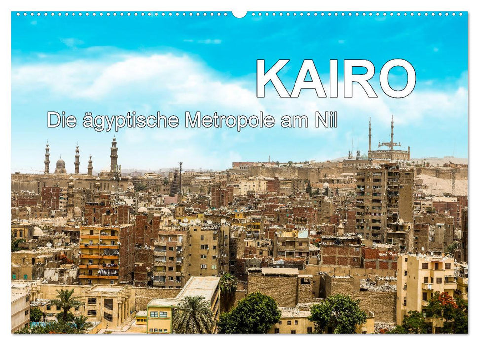 KAIRO Die ägyptische Metropole am Nil (CALVENDO Wandkalender 2024)