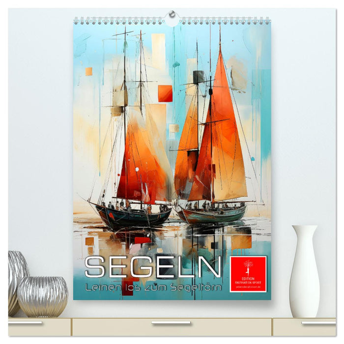 Segeln - Leinen los zum Segeltörn (CALVENDO Premium Wandkalender 2024)