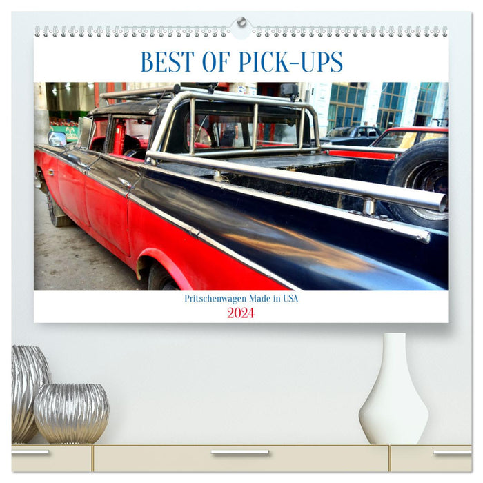 BEST OF PICK-UPS - Pritschenwagen Made in USA (CALVENDO Premium Wandkalender 2024)