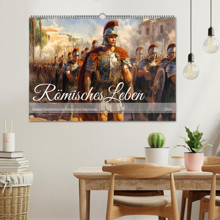 Römisches Leben - Antikes Stadtleben im Römischen Imperium (CALVENDO Wandkalender 2024)