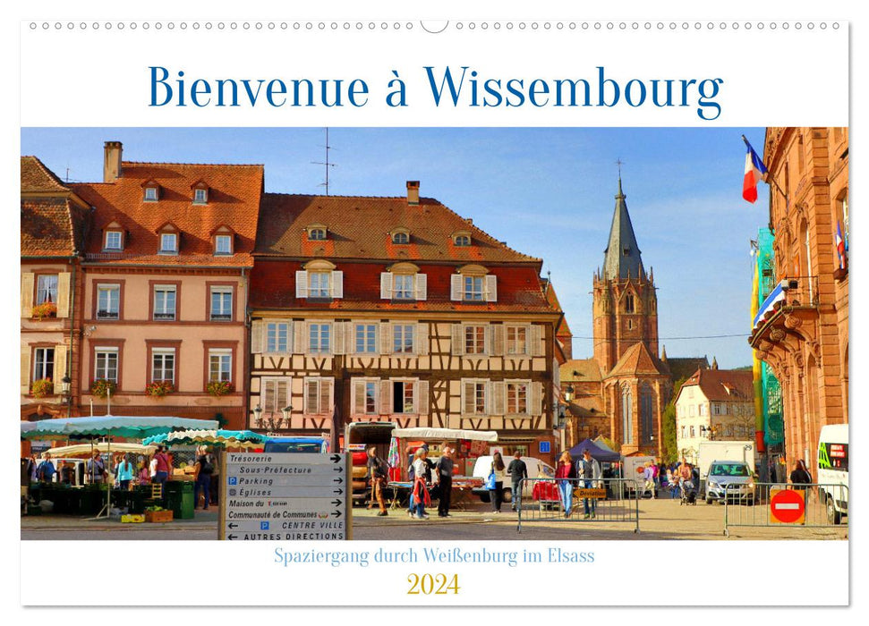 Bienvenue à Wissembourg. Spaziergang durch Weißenburg im Elsass (CALVENDO Wandkalender 2024)