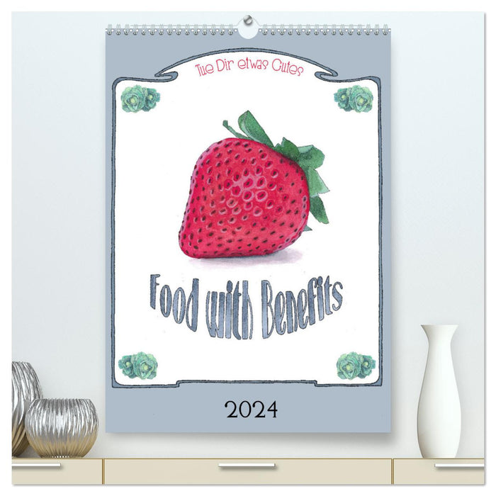 Food with Benefits (CALVENDO Premium Wandkalender 2024)