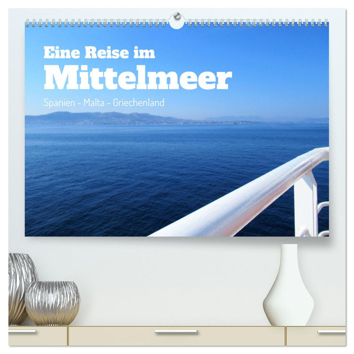 Eine Reise im Mittelmeer (CALVENDO Premium Wandkalender 2024)