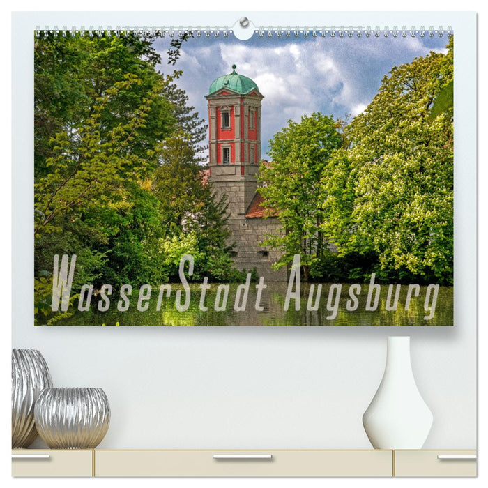 WasserStadt Augsburg (CALVENDO Premium Wandkalender 2024)