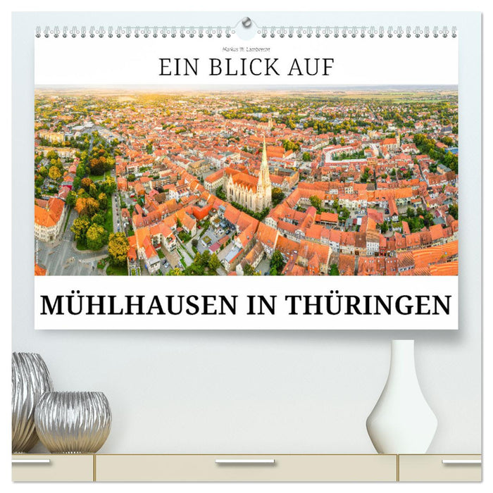 Ein Blick auf Mühlhausen in Thüringen (CALVENDO Premium Wandkalender 2024)