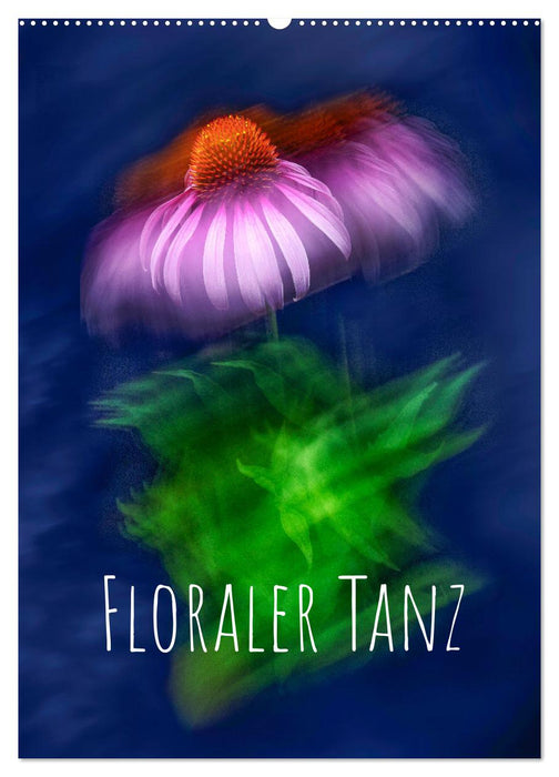 Floraler Tanz (CALVENDO Wandkalender 2024)