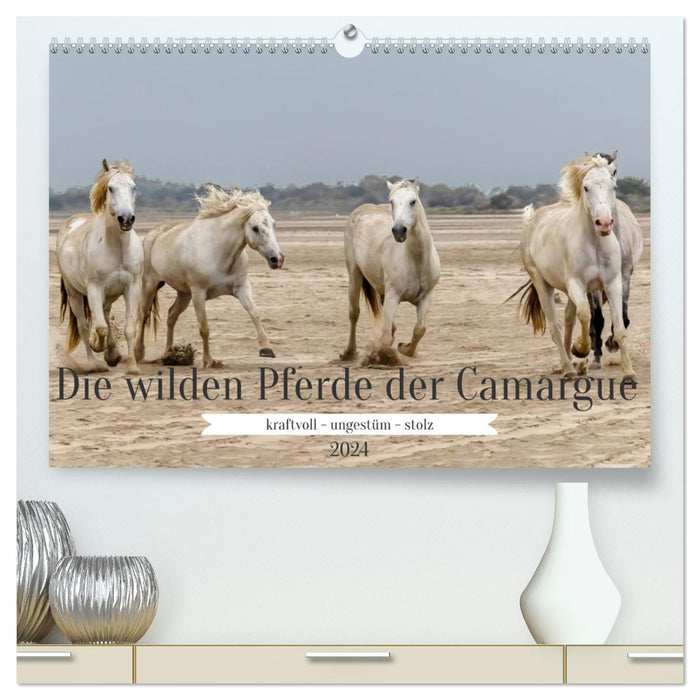 Die wilden Pferde der Camargue (CALVENDO Premium Wandkalender 2024)