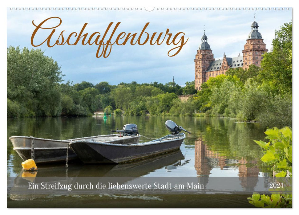 Aschaffenburg - Ein Streifzug durch die liebenswerte Stadt am Main (CALVENDO Wandkalender 2024)