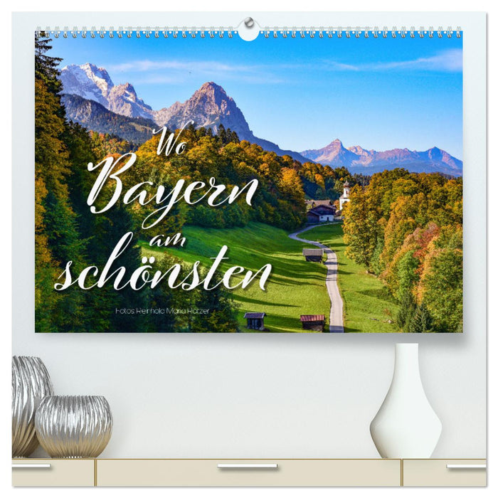 Wo Bayern am schönsten ist (CALVENDO Premium Wandkalender 2024)