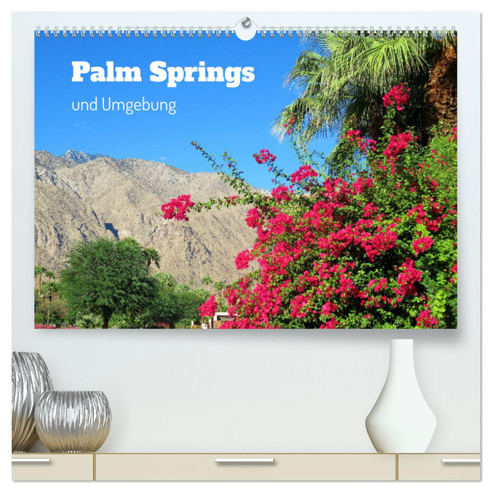 Palm Springs und Umgebung (CALVENDO Premium Wandkalender 2024)
