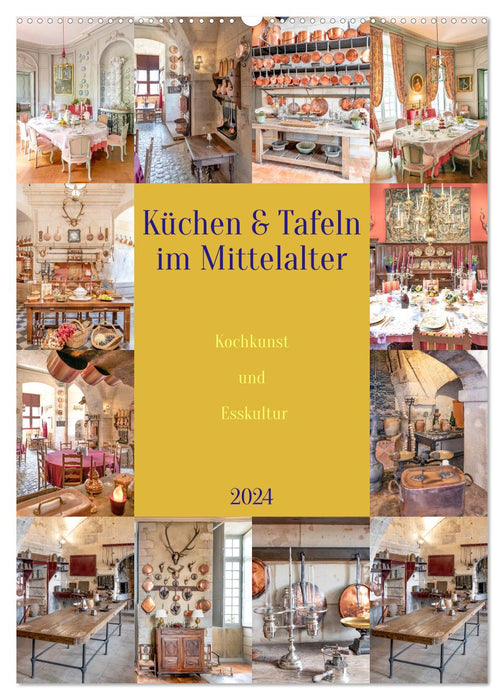 Küchen & Tafeln im Mittelalter (CALVENDO Wandkalender 2024)