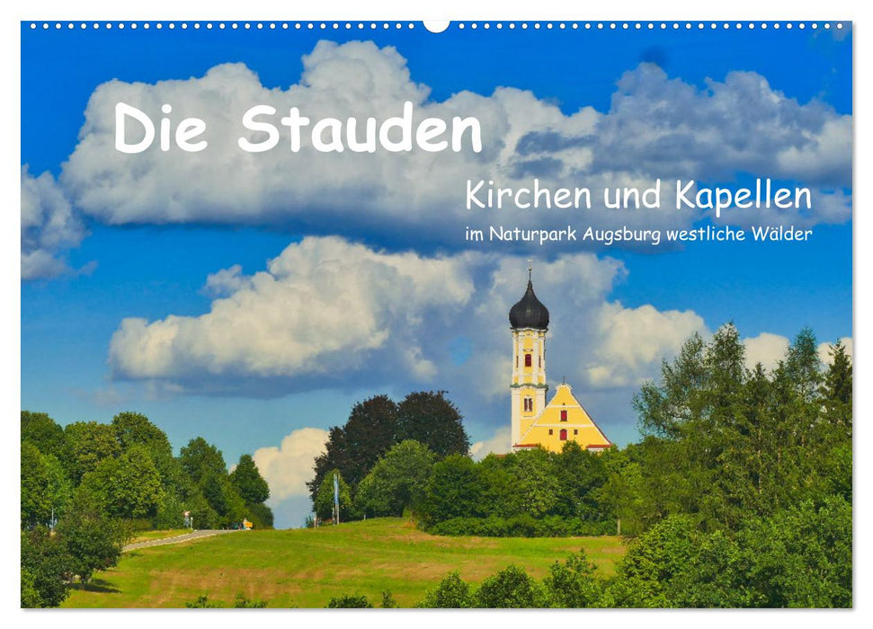 Die Stauden, Kirchen und Kapellen im Naturpark Augsburg westliche Wälder (CALVENDO Wandkalender 2024)