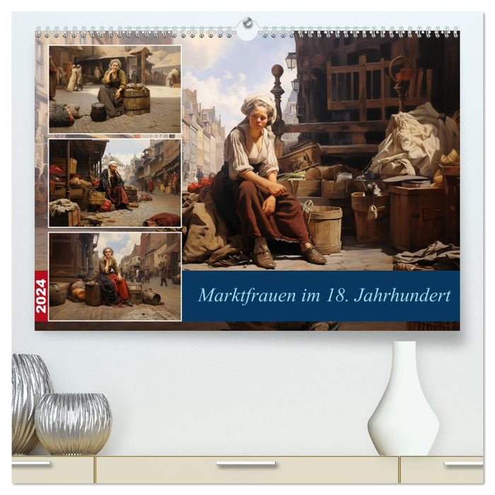 Les marchandes au XVIIIe siècle (Calvendo Premium Wall Calendar 2024) 