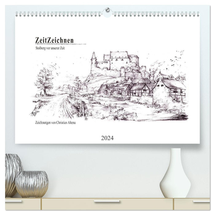 ZeitZeichnen - Stolberg vor unserer Zeit (CALVENDO Premium Wandkalender 2024)