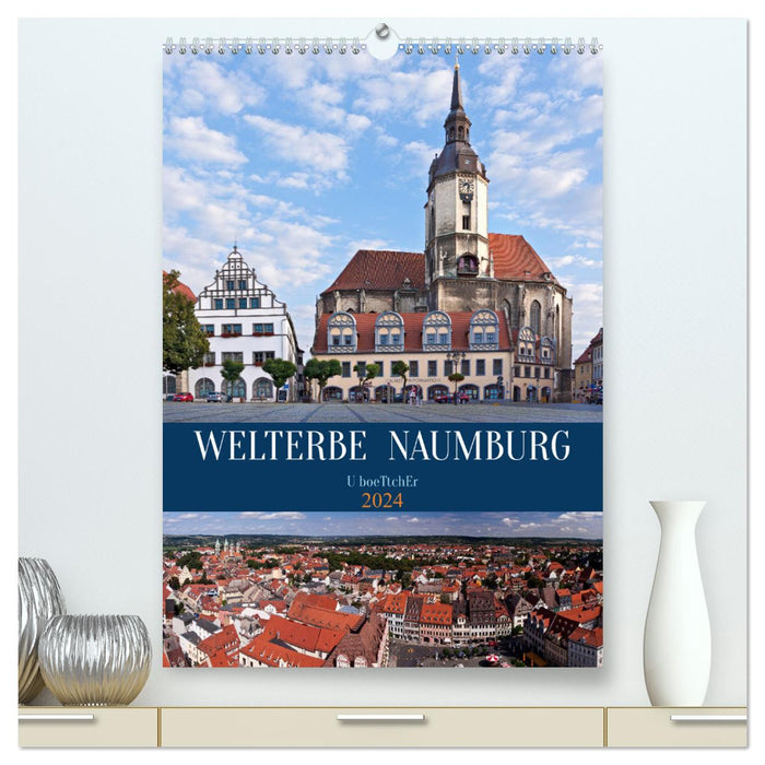 Welterbe Naumburg (CALVENDO Premium Wandkalender 2024)