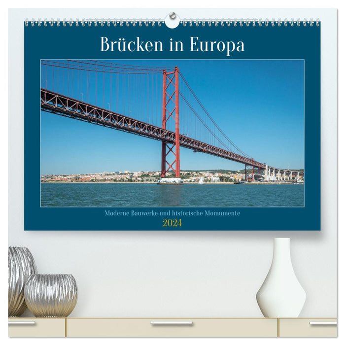 Brücken in Europa (CALVENDO Premium Wandkalender 2024)