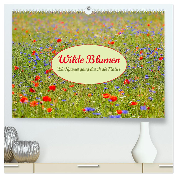 Wilde Blumen - ein Spaziergang durch die Natur (CALVENDO Premium Wandkalender 2024)