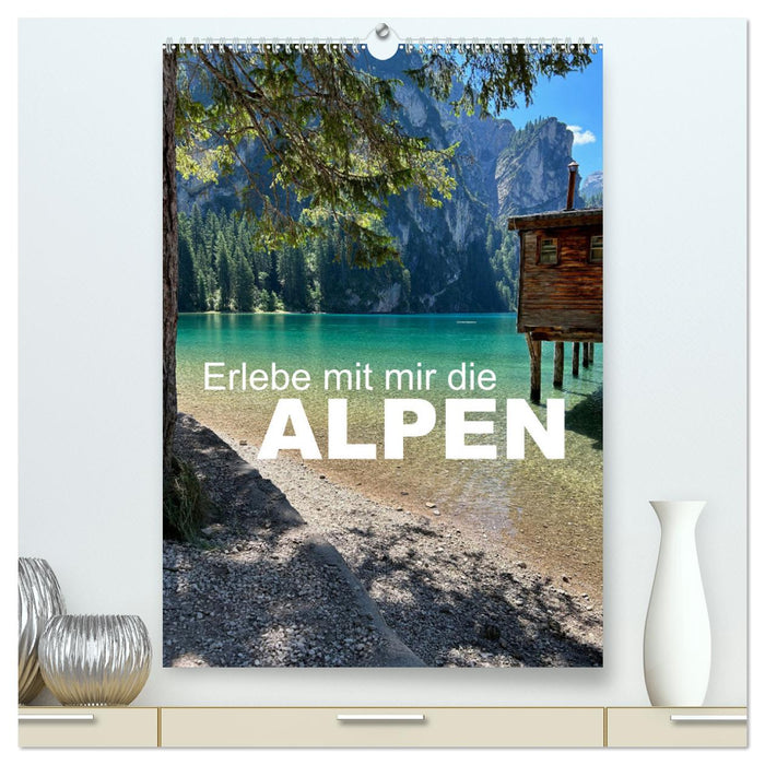 Erlebe mit mir die Alpen (CALVENDO Premium Wandkalender 2024)