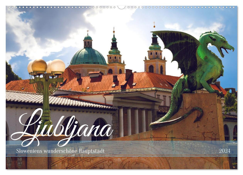 Ljubljana - Sloweniens wunderschöne Hauptstadt (CALVENDO Wandkalender 2024)