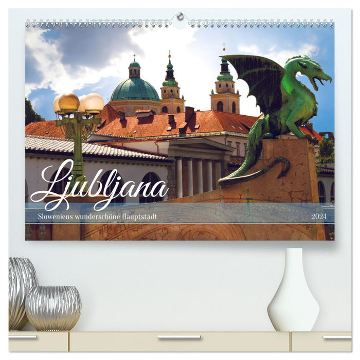 Ljubljana - Sloweniens wunderschöne Hauptstadt (CALVENDO Premium Wandkalender 2024)