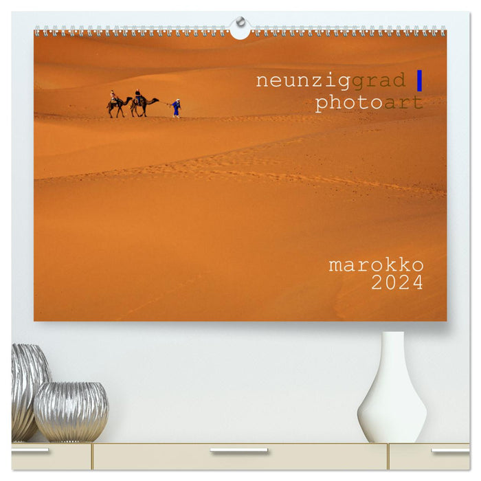 neunziggrad I photoart: marokko (CALVENDO Premium Wandkalender 2024)