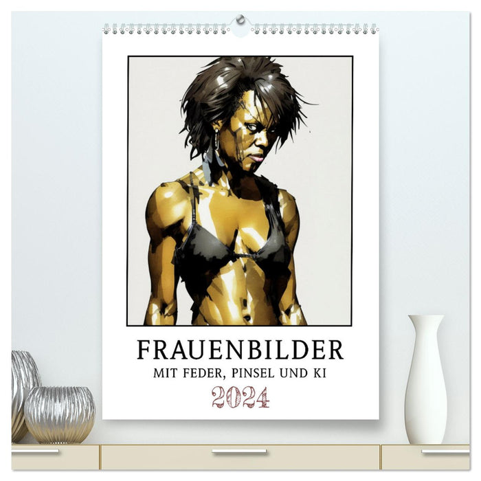 Frauenbilder mit Feder, Pinsel und KI (CALVENDO Premium Wandkalender 2024)