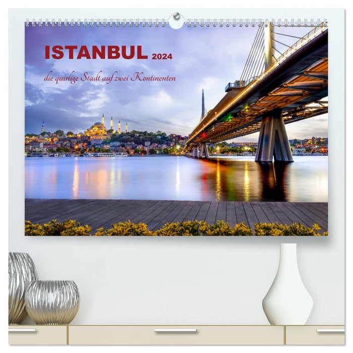 Istanbul - die quirlige Stadt auf zwei Kontinenten (CALVENDO Premium Wandkalender 2024)