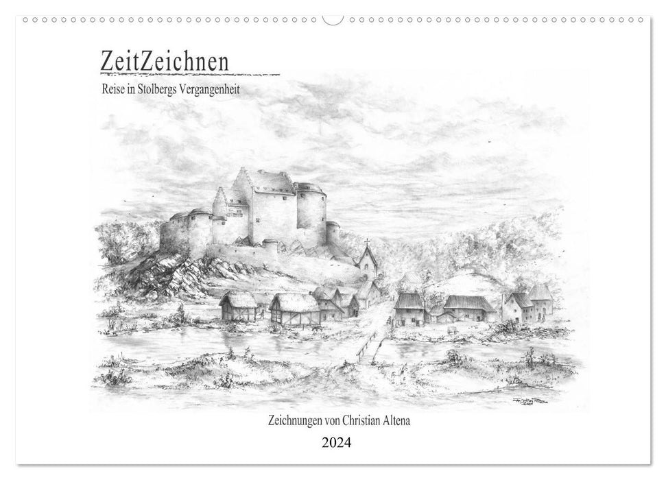 ZeitZeichnen - Reise in Stolbergs Vergangenheit (CALVENDO Wandkalender 2024)