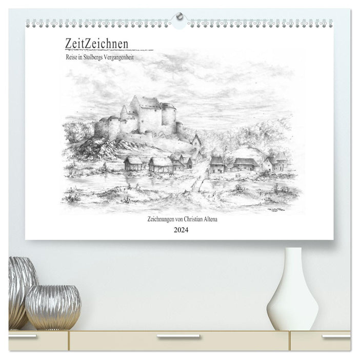 ZeitZeichnen - Reise in Stolbergs Vergangenheit (CALVENDO Premium Wandkalender 2024)
