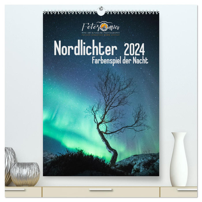 Nordlichter – Farbenspiel der Nacht (CALVENDO Premium Wandkalender 2024)