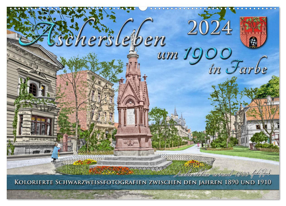 Aschersleben um das Jahr 1900 in Farbe – Kolorierte Schwarzweißfotos (CALVENDO Wandkalender 2024)