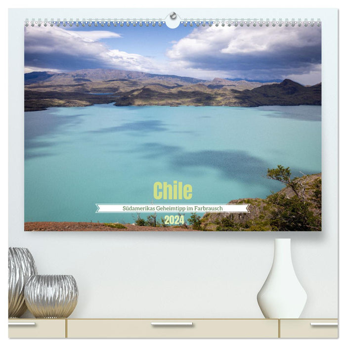 Chile - Südamerikas Geheimtipp im Farbrausch (CALVENDO Premium Wandkalender 2024)