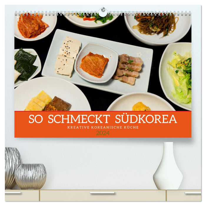 Voici à quoi ressemble la Corée du Sud : la cuisine coréenne créative (Calvendo mural premium CALVENDO 2024) 