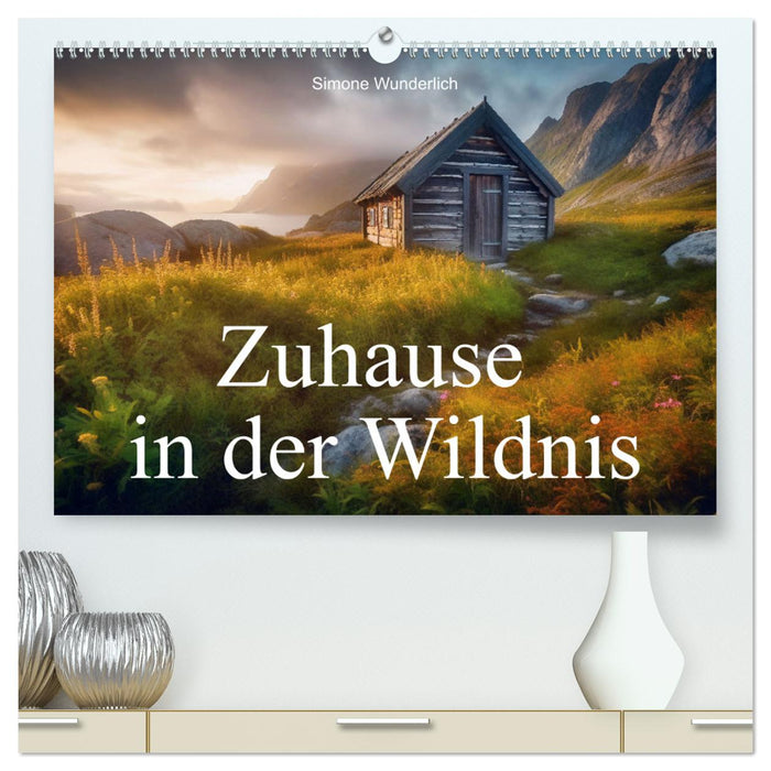 Zuhause in der Wildnis (CALVENDO Premium Wandkalender 2025)