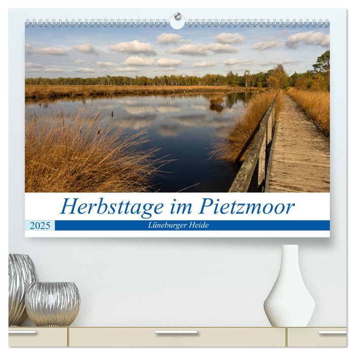 Herbsttage im Pietzmoor - Lüneburger Heide (CALVENDO Premium Wandkalender 2025)